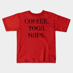 "Coffee Yoga Naps" Kids T-Shirt